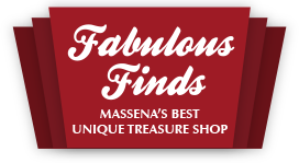Fabulous Finds MASSENA’S BEST 
UNIQUE TREASURE SHOP
